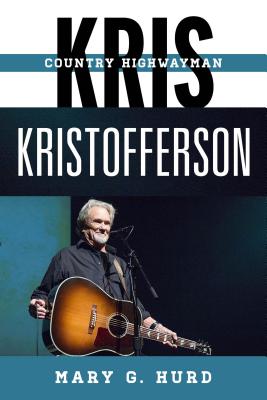 Kris Kristofferson: Country Highwayman - Mary G. Hurd