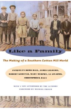 Poza produsului Like a Family: The Making of a Southern Cotton Mill World - Jacquelyn Dowd Hall