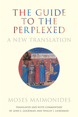The Guide to the Perplexed: A New Translation - Moses Goodman
