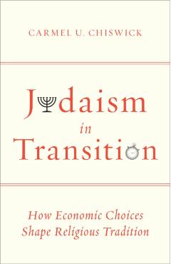 Poza produsului Judaism in Transition: How Economic Choices Shape Religious Tradition - Carmel U. Chiswick