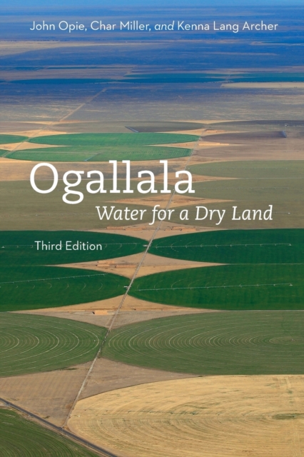 Ogallala, Third Edition: Water for a Dry Land - John Opie