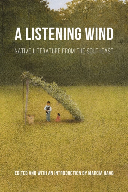 Listening Wind: Native Literature from the Southeast - Marcia Haag