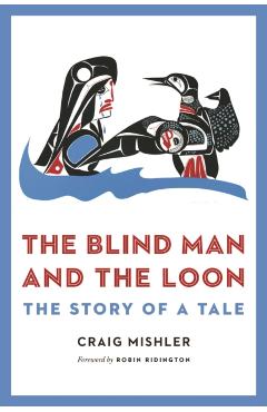 Poza produsului The Blind Man and the Loon: The Story of a Tale - Craig Mishler