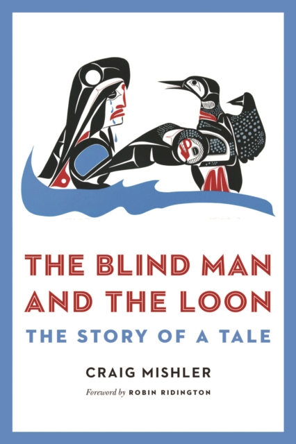 The Blind Man and the Loon: The Story of a Tale - Craig Mishler