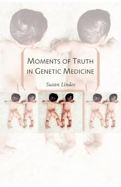 Poza produsului Moments of Truth in Genetic Medicine - M. Susan Lindee
