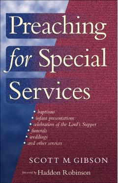 Coperta cărții 'Preaching for Special Services - Scott M. Gibson'
