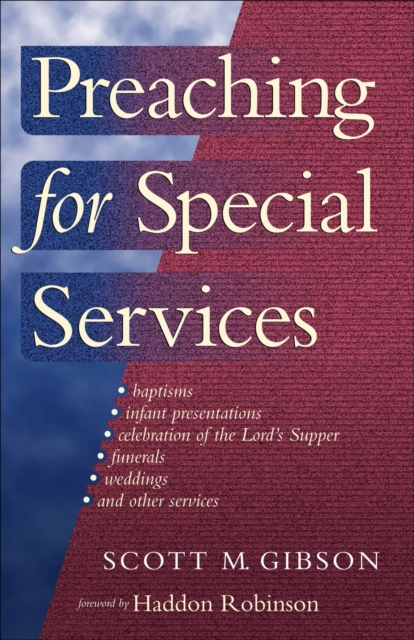 Preaching for Special Services - Scott M. Gibson