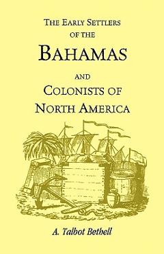 Coperta cărții 'Early Settlers of the Bahamas and Colonists of North America - A. Talbot Bethell'