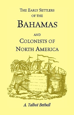 Coperta cărții 'Early Settlers of the Bahamas and Colonists of North America - A. Talbot Bethell'