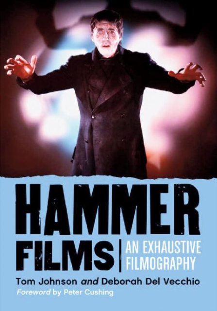 Hammer Films: An Exhaustive Filmography - Tom Johnson