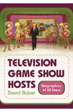 Coperta cărții 'Television Game Show Hosts: Biographies of 32 Stars - David Baber'