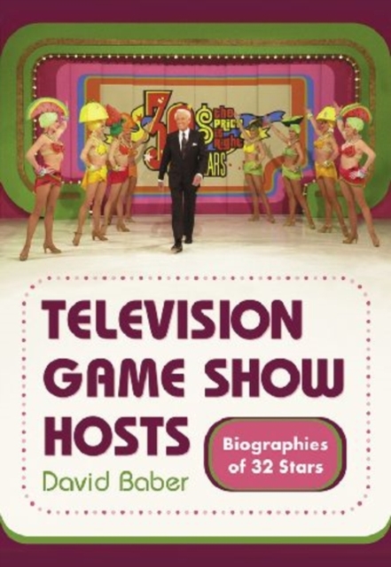 Television Game Show Hosts: Biographies of 32 Stars - David Baber