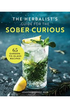 Sober Curious: 65 Recipes for Fauxtails, Mocktails, and Free-Spirit Cocktails - Luke Basso
