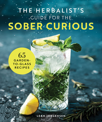 Sober Curious: 65 Recipes for Fauxtails, Mocktails, and Free-Spirit Cocktails - Luke Basso