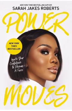 Power Moves: Ignite Your Confidence and Become a Force - Sarah Jakes Roberts