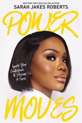 Power Moves: Ignite Your Confidence and Become a Force - Sarah Jakes Roberts