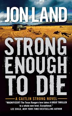 Strong Enough to Die: A Caitlin Strong Novel - Jon Land