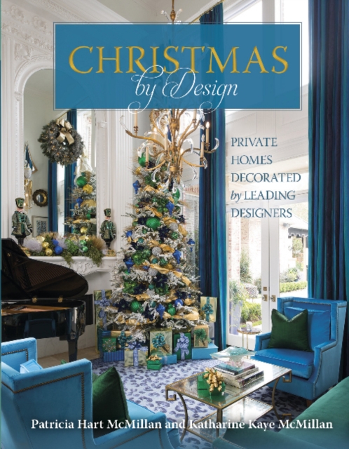 Christmas by Design: Private Homes Decorated by Leading Designers - Patricia Hart Mcmillan