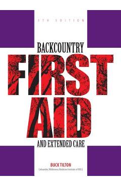 Poza produsului Backcountry First Aid and Extended Care - Buck Tilton