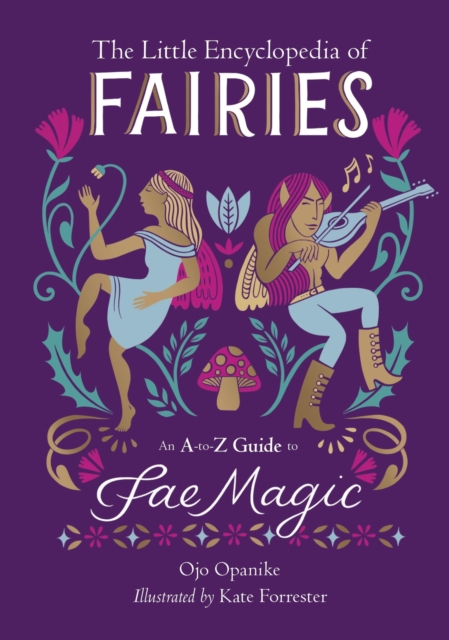 The Little Encyclopedia of Fairies: An A-To-Z Guide to Fae Magic - Ojo Opanike