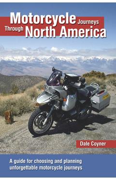 Poza produsului Motorcycle Journeys Through North America: A Guide for Choosing and Planning Unforgettable Motorcycle Journeys - Dale Coyner