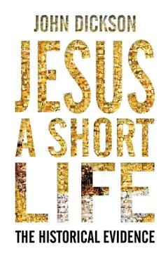 Coperta cărții 'Jesus a Short Life - John P. Dickson'