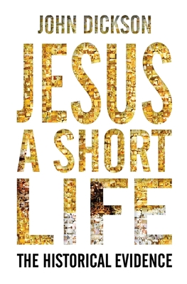 Coperta cărții 'Jesus a Short Life - John P. Dickson'