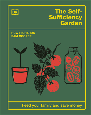 The Self-Sufficiency Garden: Feed Your Family and Save Money - Huw Richards