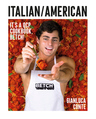 Italian/American: It's a Qcp Cookbook, Betch! - Gianluca Conte
