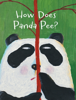 The Smelly Book Series: How Does Panda Pee? - Gong Rupin