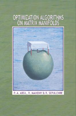 Optimization Algorithms on Matrix Manifolds - P. -a Absil