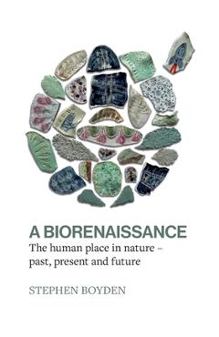 Coperta cărții 'A Biorenaissance: The human place in nature - past, present and future - Stephen Boyden'