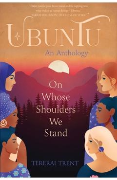 Coperta cărții 'Ubuntu: On Whose Shoulders We Stand - Tererai Trent'