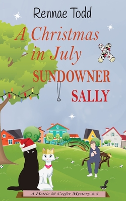 A Christmas in July Sundowner Sally: A pawfectly cozy cat mystery - Rennae Todd