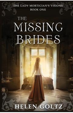 Coperta cărții 'The Missing Brides (The Lady Mortician's Visions series) - Helen Goltz'