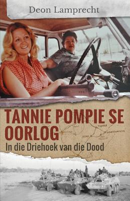 Tannie Pompie se Oorlog: In die Driehoek van die Dood - Deon Lamprecht