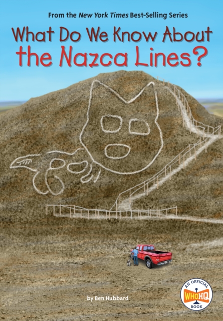 What Do We Know about the Nazca Lines? - Ben Hubbard