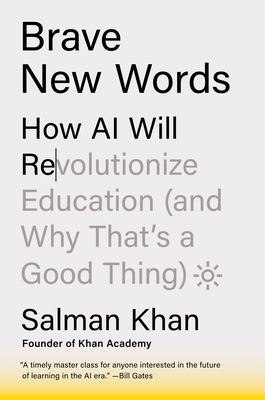 Brave New Words: How AI Will Revolutionize Education (and Why That's a Good Thing) - Salman Khan