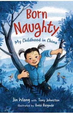 Born Naughty: My Childhood in China - Jin Wang