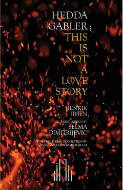Poza produsului Hedda Gabler; This Is Not A Love Story - Selma Dimitrijevic