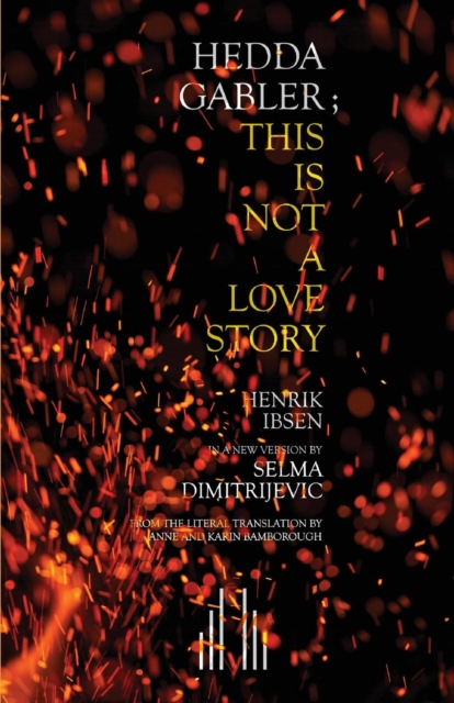 Hedda Gabler; This Is Not A Love Story - Selma Dimitrijevic