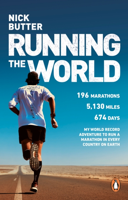 Running the World: My World-Record Breaking Adventure to Run a Marathon in Every Country on Earth - Nick Butter