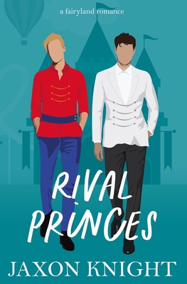 Rival Princes: A gay mm contemporary sweet romance - Jaxon Knight