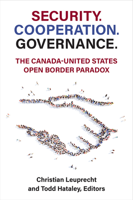 Security. Cooperation. Governance.: The Canada-United States Open Border Paradox - Christian Leuprecht