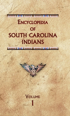 Encyclopedia of South Carolina Indians (Volume One) - Donald Ricky