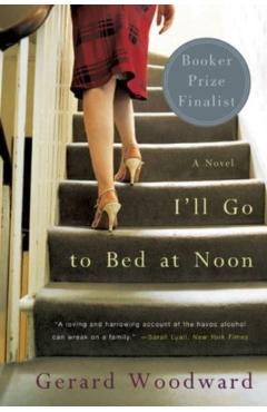 Coperta cărții 'I'll Go to Bed at Noon - Gerard Woodward'