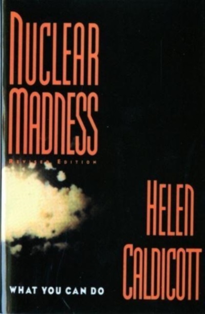 Nuclear Madness: What You Can Do (Revised) - Helen Caldicott