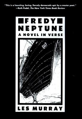 Fredy Neptune: A Novel in Verse - Les A. Murray