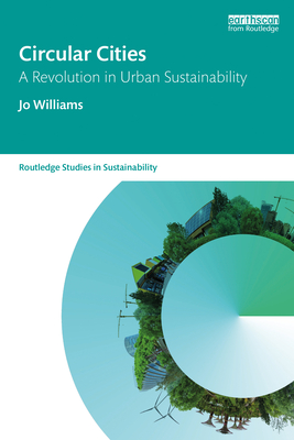 Circular Cities: A Revolution in Urban Sustainability - Jo Williams