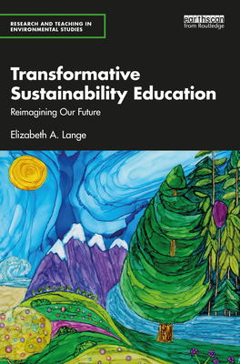 Transformative Sustainability Education: Reimagining Our Future - Elizabeth A. Lange